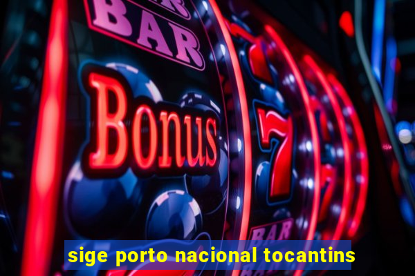 sige porto nacional tocantins